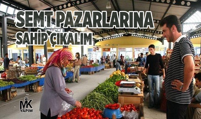 “Semt pazarlarına sahip çıkalım” çağrısı var