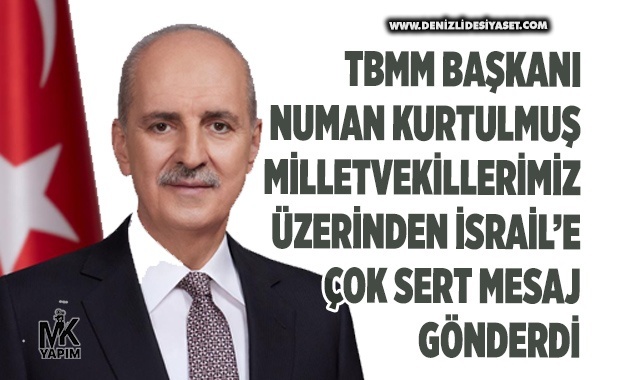 TBMM Başkanı Kurtulmuş'tan İsrail'e “Kılına zarar gelirse….”
