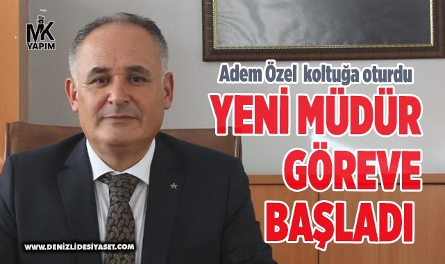 Yeni Müdür Adem Özel ilk mesajlarını verdi