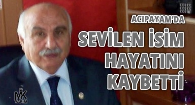 Acıpayam’da sevilen isim hayatını kaybetti