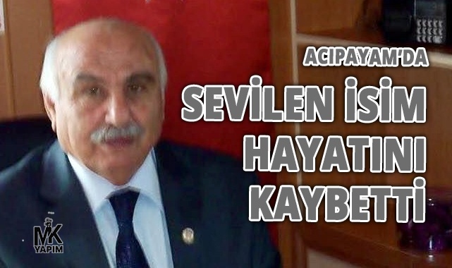 Acıpayam’da sevilen isim hayatını kaybetti