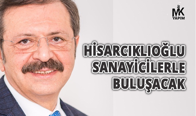 Hisarcıklıoğlu sanayicilerle buluşacak