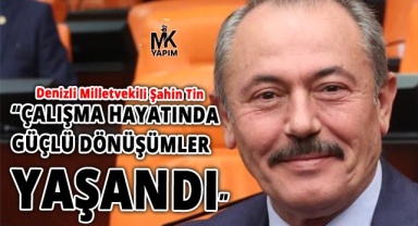 Şahin Tin: Deprem bölgesinde istihdam hızla toparlandı