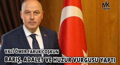 Vali Coşkun, Barış, adalet ve huzur vurgusu yaptı