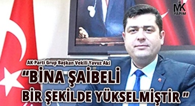 Yavuz Aki, CHP lideri Özel’e seslendi: “Bina şaibeli bir şekilde yükselmiştir”