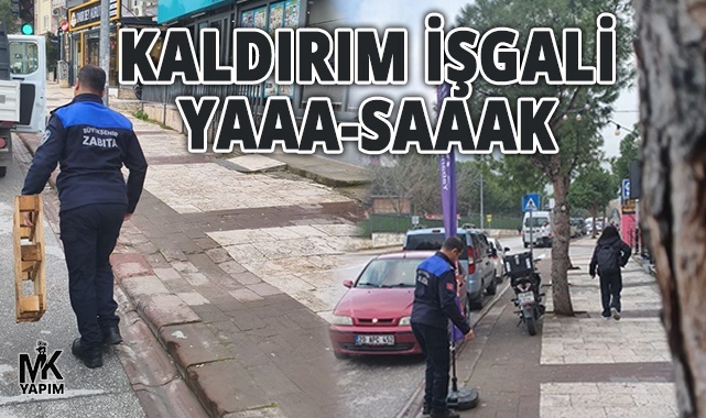 Kaldırım işgaline SIFIR tolerans tanınıyor