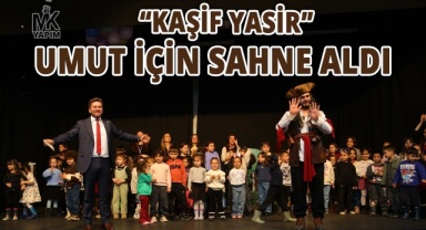 “Kaşif Yasir” umut için sahne aldı