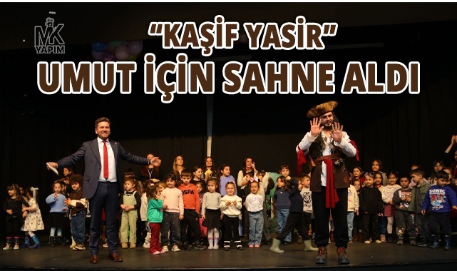 “Kaşif Yasir” umut için sahne aldı