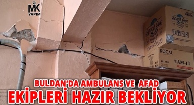 Buldan’da ambulans ve AFAD ekipleri hazır bekliyor