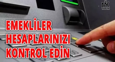 Emekliler, hesaplarınızı kontrol edin