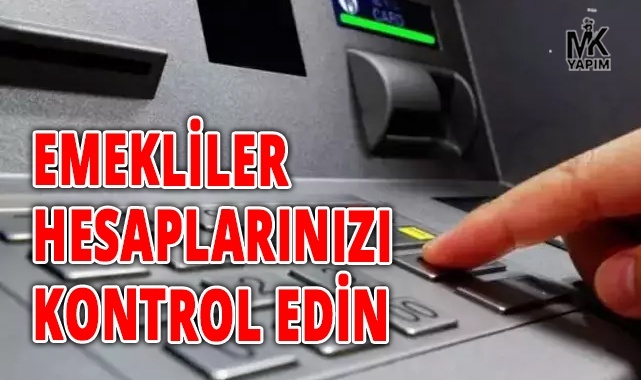 Emekliler, hesaplarınızı kontrol edin