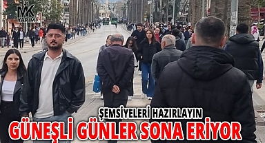 Güneşli günler sona eriyor