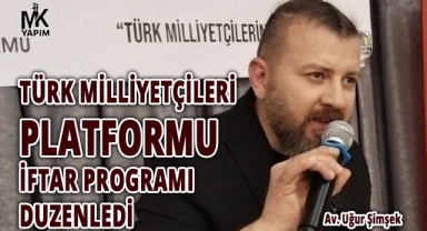 Türk Milliyetçileri Platformu iftarda bir araya geldi