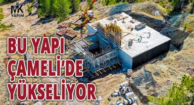 Bu yapı Çameli’de yükseliyor