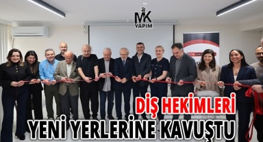 Diş hekimleri yeni yerlerine kavuştu