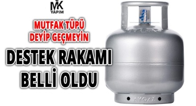 Mutfak tüpü deyip geçmeyin destek rakamı belli oldu