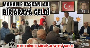 Saha çalışmaları kapsamında mahalle başkanları ile istişare edildi