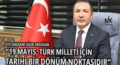 “19 Mayıs, Türk Milleti için tarihi bir dönüm noktasıdır”