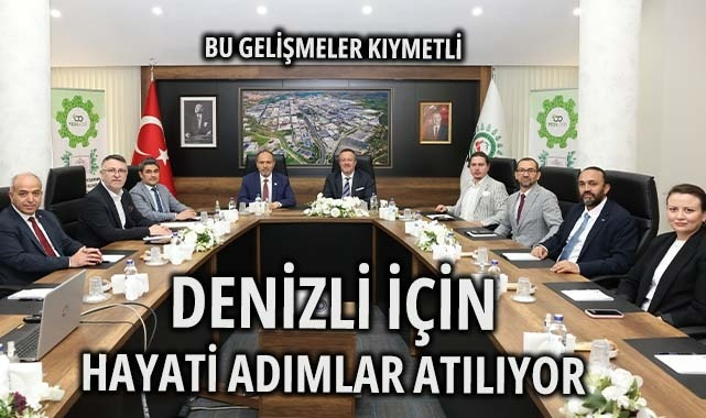 Denizli için son derece önemli adımlar atılıyor