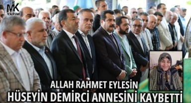 DESOB Başkanı Hüseyin Demirci annesini kaybetti