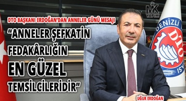 DTO Başkanı Uğur Erdoğan anneler gününü kutladı