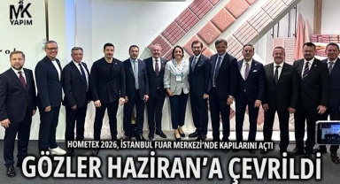 Hometex 2026 başladı gözler Haziran ayına çevrildi