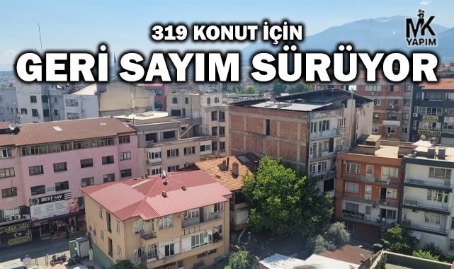 319 konut için geri sayım devam ediyor