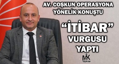 Av. Uğur Coşkun operasyon sonrası açıklama yaptı