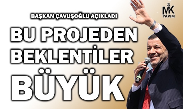 Bu projeden beklentiler büyük