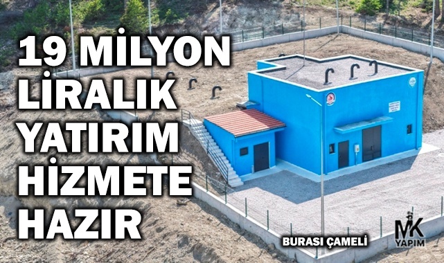 Çameli’de 19 milyon liralık yatırım tamamlandı