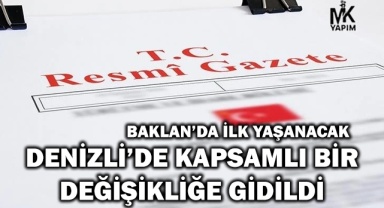 Denizli'de kapsamlı bir değişikliğe gidildi