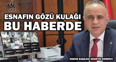 Esnafın gözü kulağı bu haberde