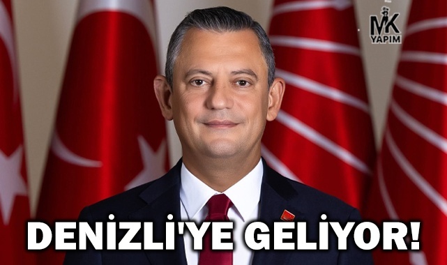 Özgür Özel Denizli'ye geliyor