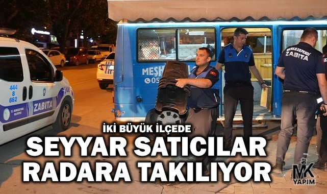 Seyyar satıcılar radara takılıyor