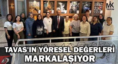 Tavas'ın yöresel değerleri markalaşıyor