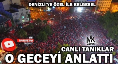 15 Temmuz Denizli Destanı… Canlı tanıklar o akşamı anlattı.