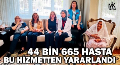 44 bin 665 hasta evde sağlık hizmetinden yararlandı