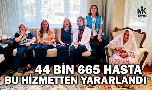44 bin 665 hasta evde sağlık hizmetinden yararlandı
