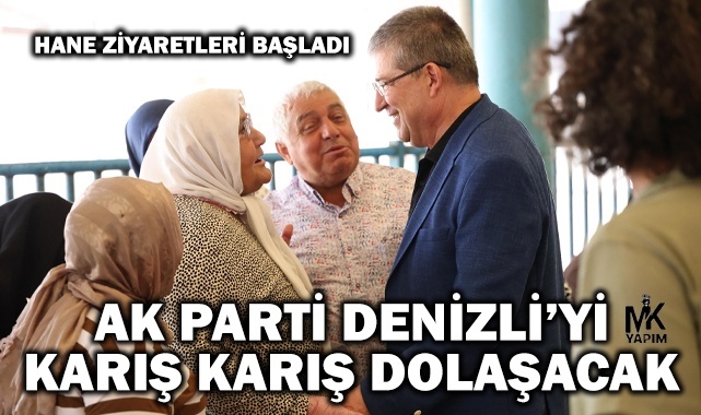 AK Parti Denizli’yi karış karış dolaşacak
