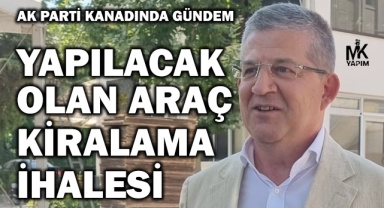 AK Parti kanadında gündem, araç kiralama ihalesi