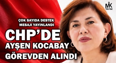CHP’de Ayşen Kocabay görevden alındı