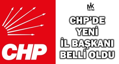 CHP’de yeni il başkanı belli oldu