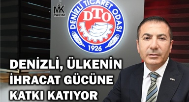 Denizli, ülkenin ihracat gücüne katkı katıyor