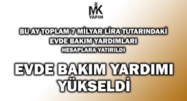 Evde bakım yardımı hesaplara yatırıldı