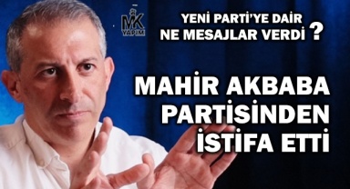 Mahir Akbaba partisinden istida etti