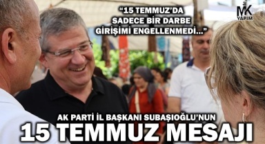 Subaşıoğlu’nun 15 Temmuz mesajı