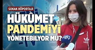 Hükümet, pandemi döneminde süreci nasıl yönetiyor? Yanıtını vatandaştan aldık