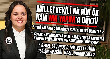 Milletvekili Nilgün ÖK, içini MK Yapım'a döktü